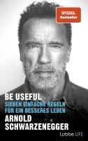Arnold Schwarzenegger – Be useful