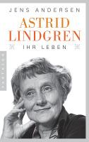 Jens Andersen – Astrid Lindgren. Ihr Leben